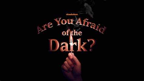 Are you afraid to the dark. Things To Know About Are you afraid to the dark. 